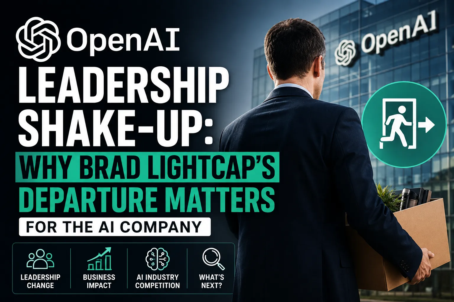 OpenAI Leadership Shake-Up: Why Brad Lightcap's Departure Matters for the AI Company