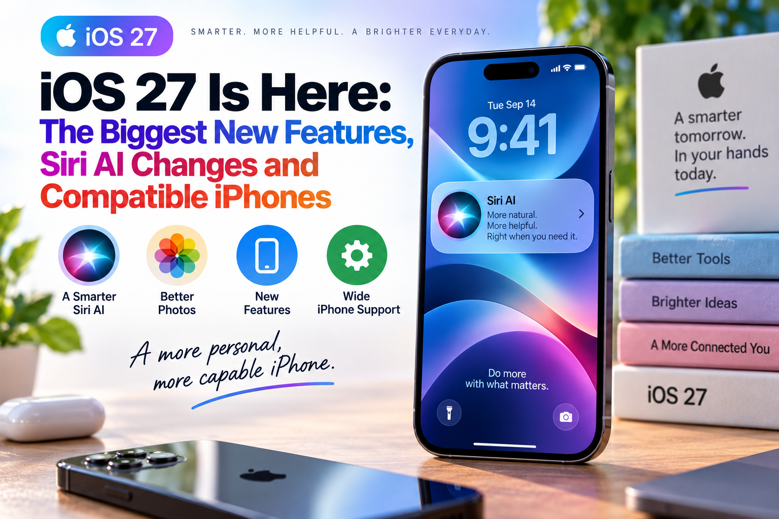 iOS 27 Is Here: The Biggest New Features, Siri AI Changes and Compatible iPhones